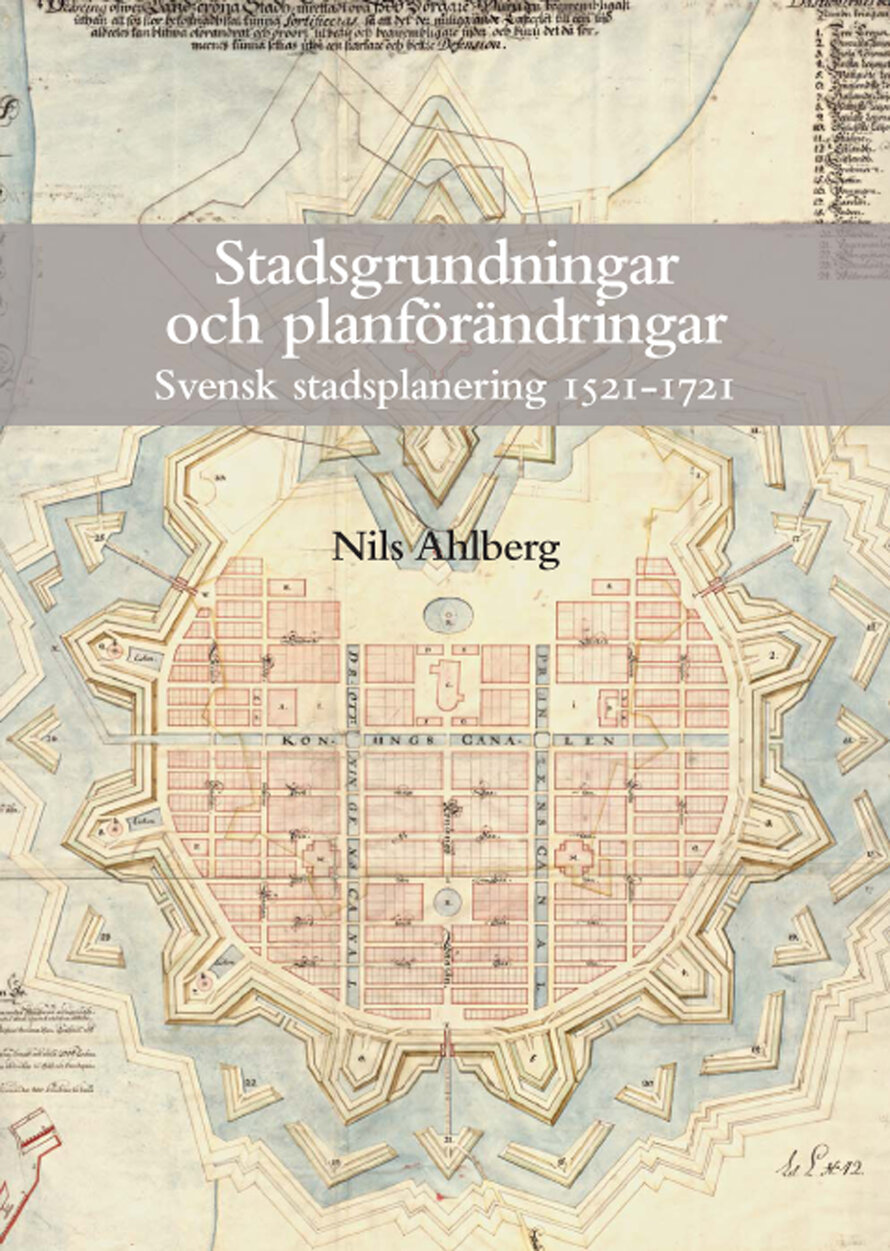 New Foundations and Changes of Plan, Swedish Town Planning 1521-1721